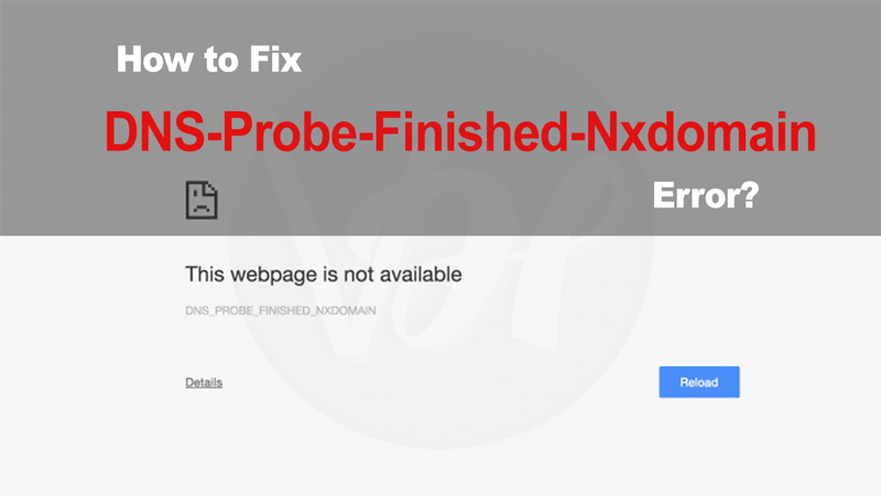 Как исправить ошибку «dns_probe_finished_nxdomain» | dz techs